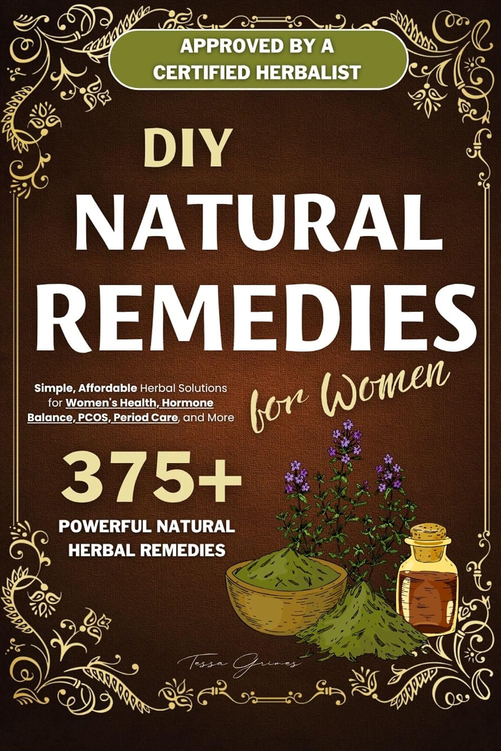 DIY Natural Remedies for Women: Affordable Herbal Solutions for Women’s Health, Hormone Balance, PCOS, Period Care, and More—A Beginner’s Guide to Natural Healing in Small Spaces